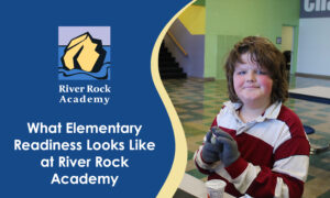 What Elementary Readiness Looks Like at River Rock Academy